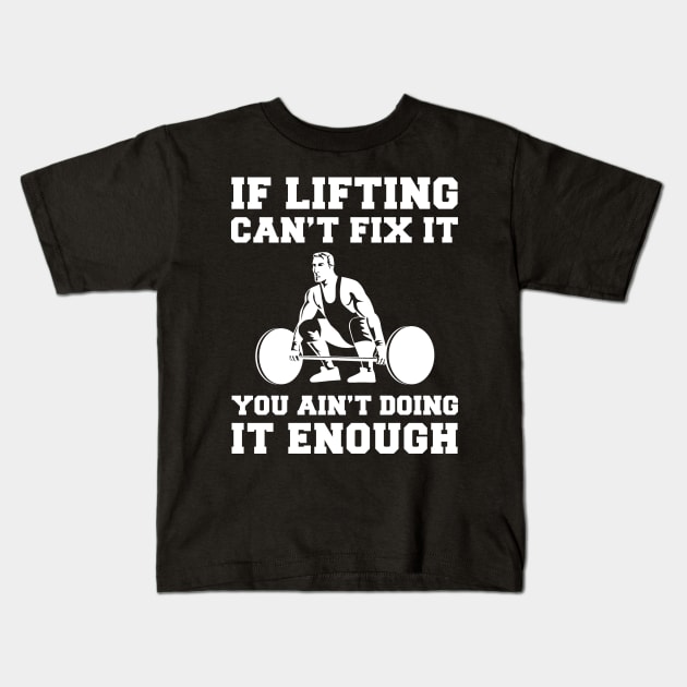 "Lifting Fixes Everything T-Shirt" Kids T-Shirt by MKGift